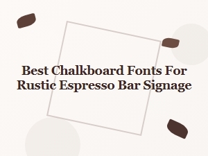 Crafting Rustic Espresso Bar Signs with Perfect Chalkboard Fonts