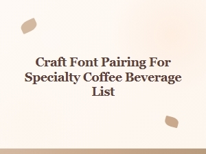 Crafting Font Pairings for Specialty Coffee Menus
