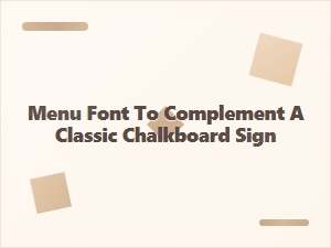 A Classic Chalkboard Menu Font Selection