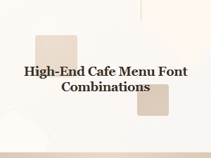 Crafting Luxurious Cafe Menu Font Combinations